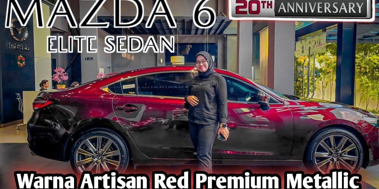 Mazda 6 Elite Sedan Elegan Dengan Kombinasi Tekonlogi Canggih