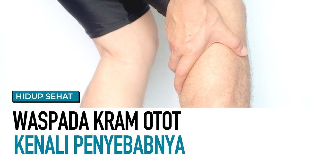 Kondisi Kram Otot Mendadak, Begini Cara Untuk Mengatasinya!