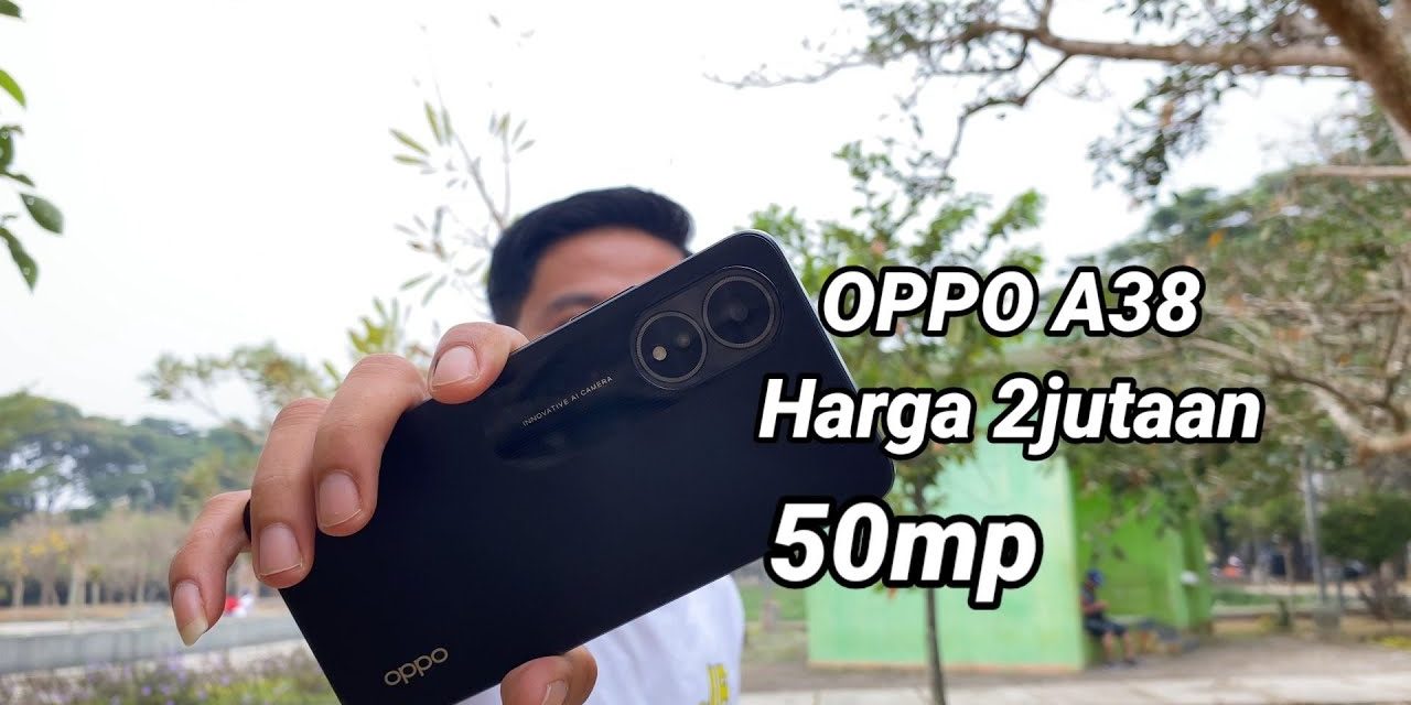OPPO A38: Ponsel Kelas Menengah Dengan Fitur Unggulan